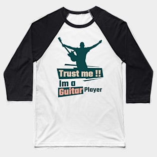 Trust me, im a guitar player Baseball T-Shirt